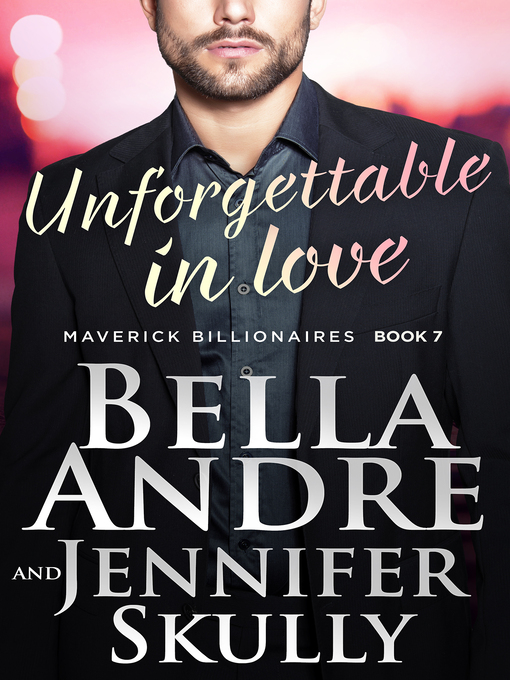 Title details for Unforgettable In Love by Bella Andre - Available